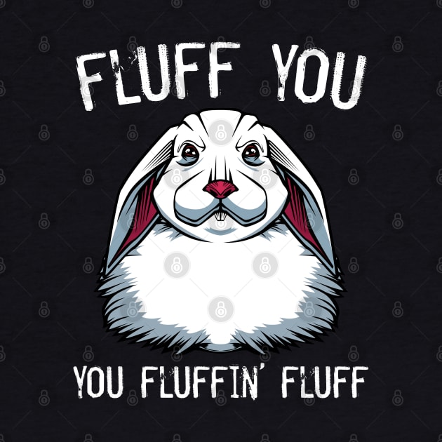 Bunny - Fluff You You Fluffin' Fluff Rabbit by Lumio Gifts